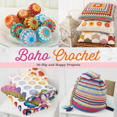 Boho crochet : 30 hip and happy projects cover image
