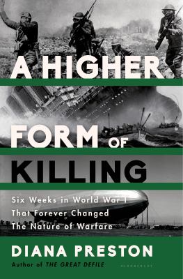 A higher form of killing : six weeks in World War I that forever changed the nature of warfare forever cover image