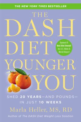 The DASH diet younger you shed 20 years--and pounds--in just 10 weeks cover image