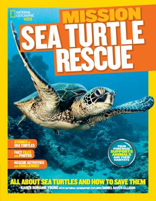 Mission, sea turtle rescue : all about sea turtles and how to save them cover image