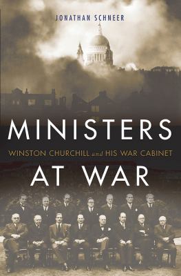 Ministers at war : Winston Churchill and his war cabinet cover image