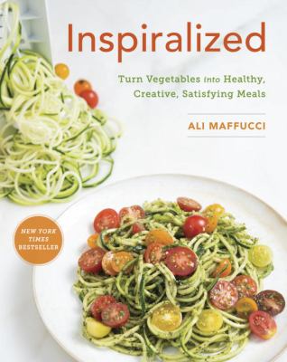 Inspiralized : turn vegetables into healthy, creative, satisfying meals cover image