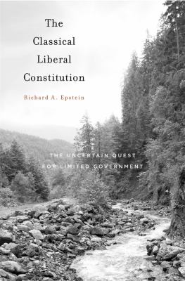 The classical liberal Constitution : the uncertain quest for limited government cover image