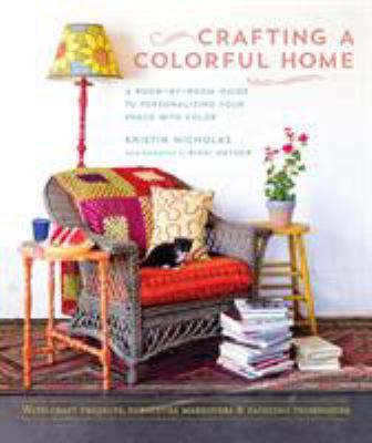 Crafting a colorful home : a room-by-room guide to personalizing your space with color cover image