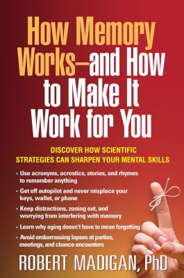 How memory works--and how to make it work for you cover image