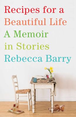 Recipes for a beautiful life : a memoir in stories cover image