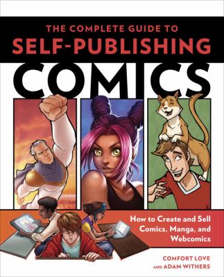 The complete guide to self-publishing comics : how to create and sell comic books, manga, and webcomics cover image