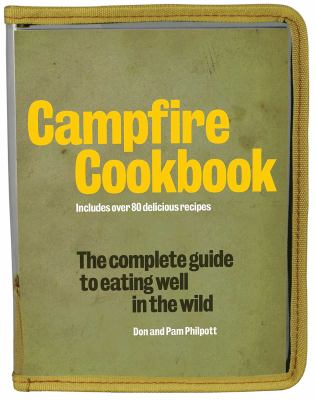 Campfire cookbook : the complete guide to eating well in the wild cover image