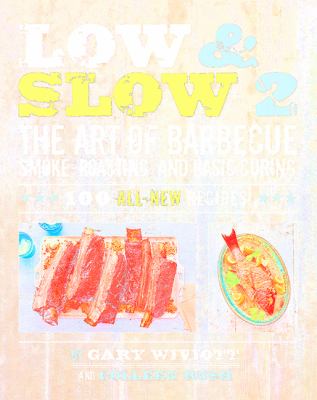 Low & slow 2 : the art of barbecue, smoke-roasting, and basic curing cover image