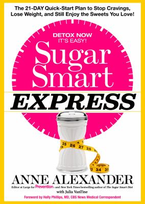 Sugar smart express : the 21-day quick start plan to stop cravings, lose weight, and still enjoy the sweets you love! cover image