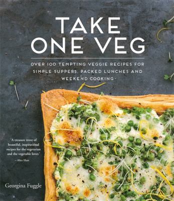Take one veg : over 100 tempting veggie recipes for simple suppers, packed lunches and weekend cooking cover image
