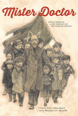 Mister Doctor : Janusz Korczak & the orphans of the Warsaw Ghetto. cover image