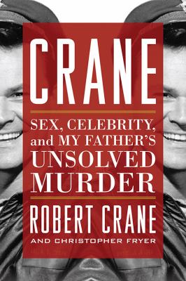 Crane : sex, celebrity, and my father's unsolved murder cover image