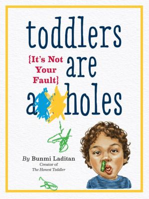 Toddlers are a**holes : it's not your fault cover image