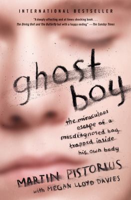 Ghost boy : The miraculous escape of a misdiagnosed boy trapped inside his own body cover image
