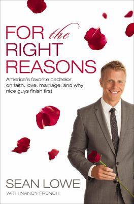 For the right reason America's favorite bachelor on faith, love, marriage, and why nice guys finish first cover image