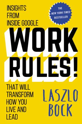 Work rules! : insights from inside Google that will transform how you live and lead cover image
