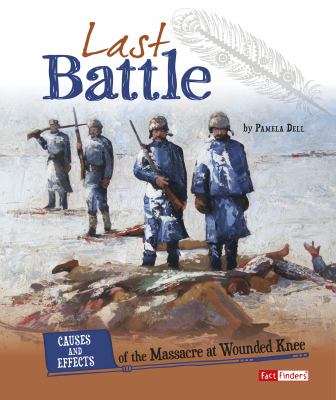 Last battle : causes and effects of the massacre at Wounded Knee cover image
