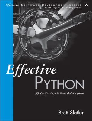 Effective Python : 59 specific ways to write better Python cover image