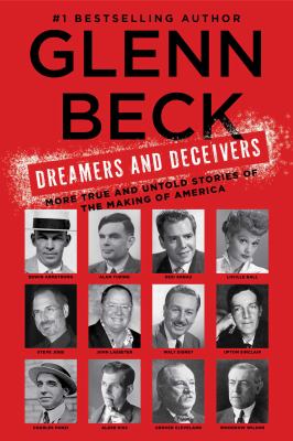 Dreamers and deceivers : true stories of the heroes and villains who made America cover image