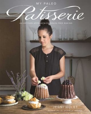 My paleo patisserie : an artisan approach to grain free baking cover image