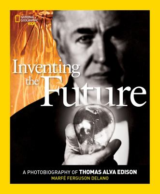 Inventing the future : a photobiography of Thomas Alva Edison cover image