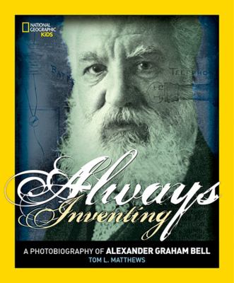 Always inventing : a photobiography of Alexander Graham Bell cover image