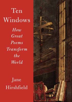 Ten windows : how great poems transform the world cover image