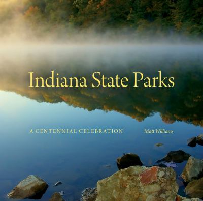 Indiana state parks : a centennial celebration cover image