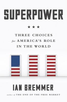 Superpower : three choices for America's role in the world cover image