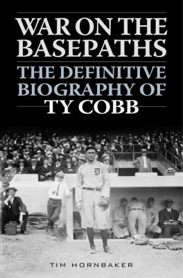War on the basepaths : the definitive biography of Ty Cobb cover image