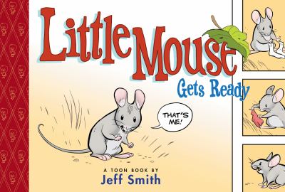 Little Mouse gets ready : a Toon book cover image