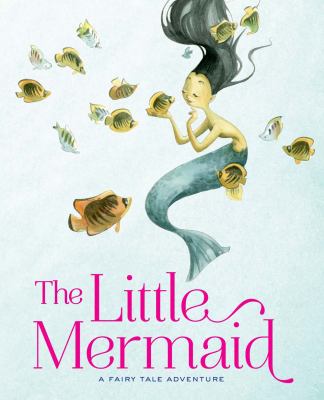 The little mermaid : based on a fairy tale by Hans Christian Andersen cover image