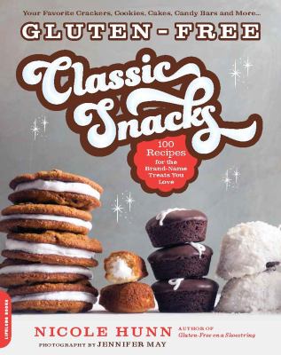 Gluten-free classic snacks 100 recipes for the brand-name treats you love cover image