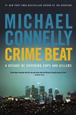 Crime beat : a decade of covering cops and killers cover image