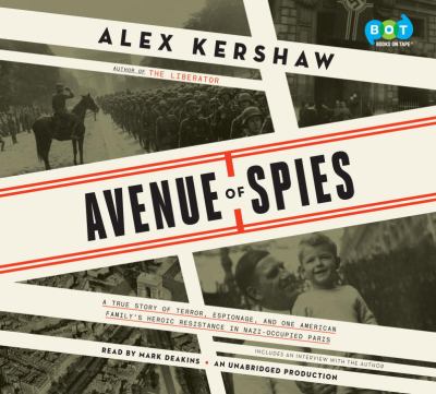 Avenue of spies a true story of terror, espionage, and one American family's heroic resistance in Nazi-occupied Paris cover image