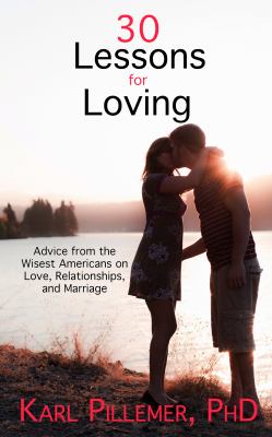 30 lessons for loving advice from the wisest Americans on love, relationships, and marriage cover image