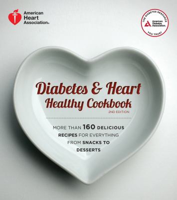 Diabetes & heart healthy cookbook : more than 160 delicious recipes for everything from snacks to desserts cover image