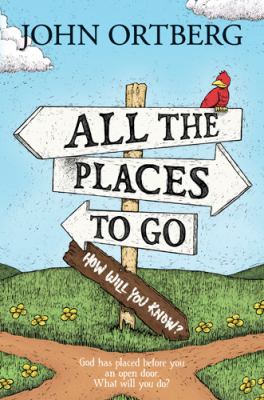 All the places to go . . . how will you know? : God has placed before you an open door. What will you do? cover image