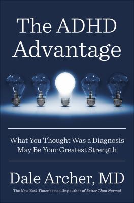 The ADHD advantage : what you thought was a diagnosis may be your greatest strength cover image