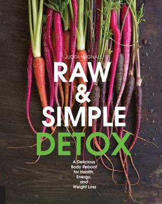 Raw & simple detox : a delicious body reboot for health, energy, and weight loss cover image