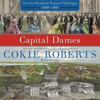 Capital dames the Civil War and the women of Washington, 1848-1868 cover image