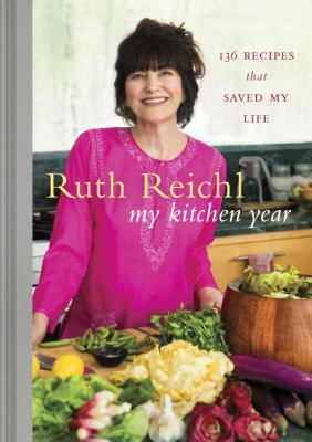 My kitchen year : 136 recipes that saved my life cover image