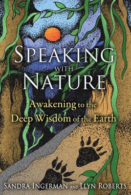 Speaking with nature : awakening to the deep wisdom of the Earth cover image