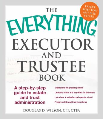 The everything executor and trustee book : a step-by-step guide to estate and trust administration cover image