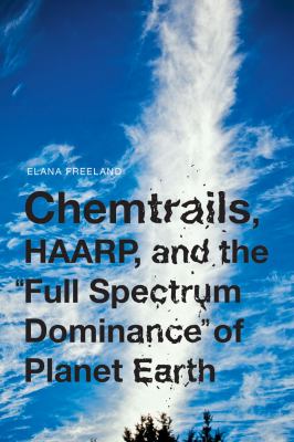 Chemtrails, HAARP, and the full spectrum dominance of planet Earth cover image