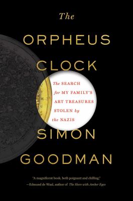 The Orpheus Clock : the search for my family's art treasures stolen by the Nazis cover image