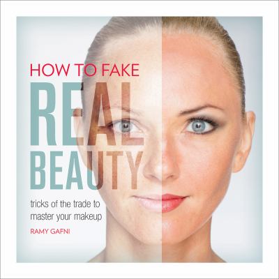 How to fake real beauty : tricks of the trade to master your makeup cover image