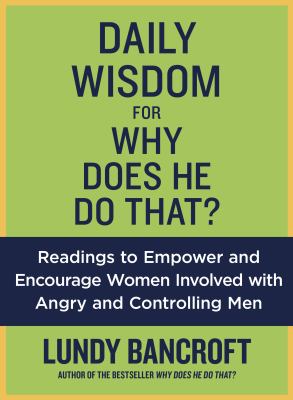 Daily wisdom for Why does he do that? : encouragement for women involved with angry and controlling men cover image