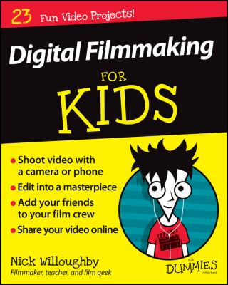 Digital filmmaking for kids for dummies cover image